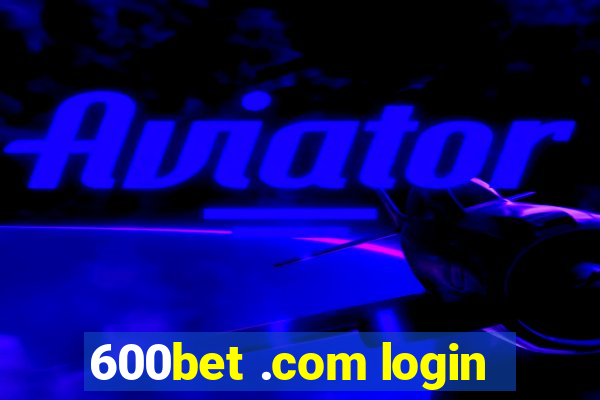 600bet .com login